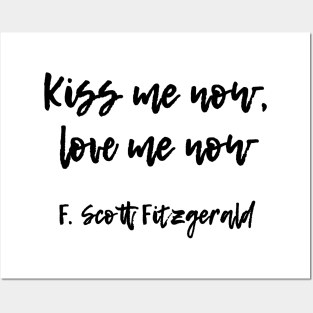 Kiss me now - F Scott Fitzgerald quote Posters and Art